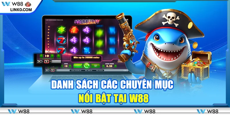 Giới thiệu phun cá W88 - Khám phá game bài bác mê mệt and cách đổi thưởng and nền tảng thương hiệu
